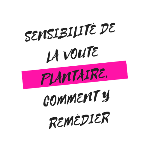 Sensibilité de la voute plantaire