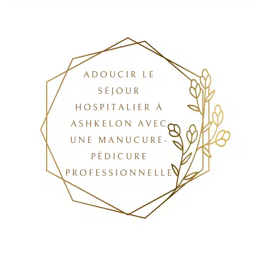manucure-pédicure à l’hôpital d’Ashkelon