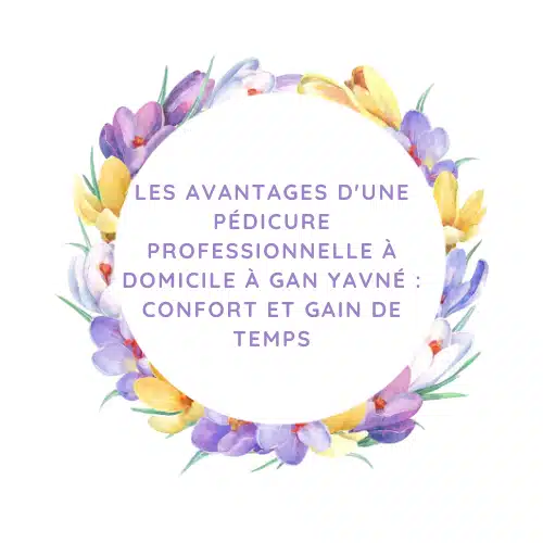 pédicure à domicile à Gan Yavné