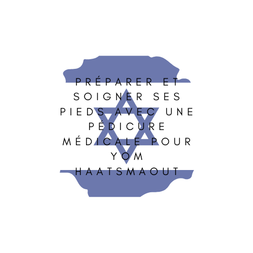 pédicure médicale à domicile pour Yom Haatsmaout